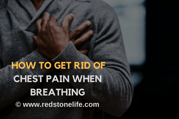 How To Get Rid Of Chest Pain When Breathing - redstonelife.com