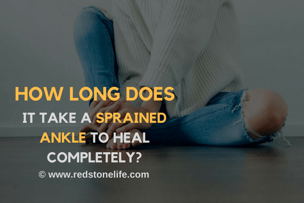 How Long Does It Take a Sprained Ankle to Heal Completely_ - redstonelife.com