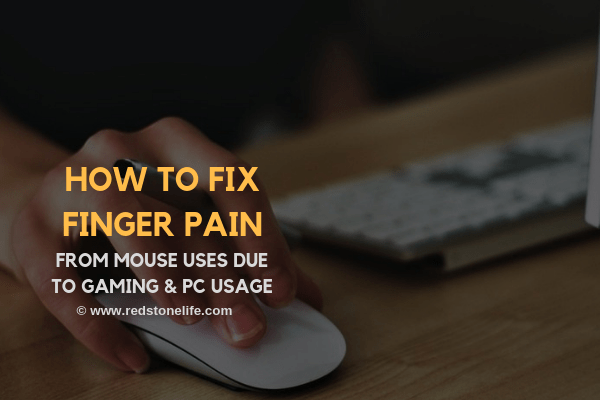 How To Fix Finger Pain From Mouse Uses DUE TO Gaming & PC Usage - redstonelife.com