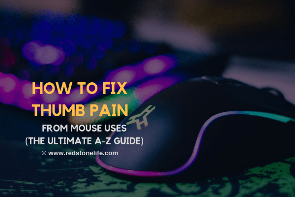 How to Fix Thumb Pain From Mouse Uses - (Ultimate A-Z Guide) - redstonelife.com